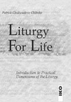 Liturgy for Life: Introduction to Practical Dimensions of the Liturgy 3889397778 Book Cover