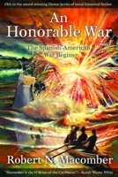 An Honorable War: The Spanish-American War Begins 1561649732 Book Cover