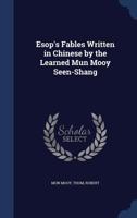 Esop's Fables Written in Chinese by the Learned Mun Mooy Seen-Shang 1021480932 Book Cover