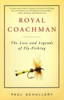 Royal Coachman: The Lore and the Legend of Fly-fishing 0684842467 Book Cover