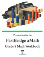 Preparation for the FastBridge aMath Test - Grade 8 Mathematics B0FQPGH8HL Book Cover