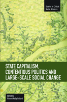 State Capitalism, Contentious Politics and Large-Scale Social Change 1608462080 Book Cover
