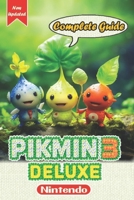 Pikmin 3 Deluxe Complete Guide and Walkthrough [New Updated] B0CQHT63RY Book Cover