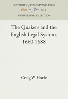 The Quakers and the English Legal System, 1660-1688 0812281012 Book Cover