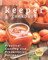 The Food Keeper Cookbook: Practical Canning and Preservation Recipes B08QBQK6CB Book Cover
