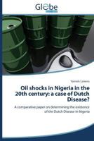 Oil Shocks in Nigeria in the 20th Century: A Case of Dutch Disease? 363975803X Book Cover