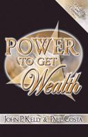 Power To Get Wealth 0981705421 Book Cover