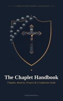 The Chaplet Handbook: Chaplets, Rosaries, Prayers, and Confession guide B0HKKHLPLL Book Cover