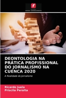 Deontologia Na Prática Profissional Do Jornalismo Na Cuenca 2020 6203698245 Book Cover
