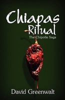 Chiapas Ritual: The Chipotle Saga 161364311X Book Cover