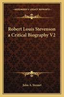 Robert Louis Stevenson a Critical Biography V2 0766197867 Book Cover