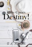 Here Comes Destiny!: A Journal for Healing 1951300033 Book Cover
