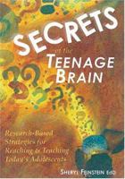 Secrets of the Teenage Brain: Research-Based Strategies for Reaching & Teaching Today's Adolescents 1890460427 Book Cover