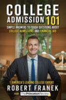 College Admission 101: Simple Answers to Tough Questions about College Admissions and Financial Aid 1524758531 Book Cover