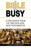 The Bible for the Busy: A Two-Hour Tour of the Old and New Testaments 1936830876 Book Cover