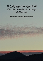 Il Crepuscolo interiore Piccola raccolta di racconti dell'orrore 1291996087 Book Cover