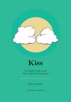 Kiss: A Complete Guide to the Web Application Framework B0GWJCNX3T Book Cover