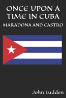 ONCE UPON A TIME IN CUBA: DIEGO MARADONA AND FIDEL CASTRO B0DYJJQS57 Book Cover