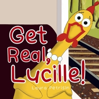 Get Real, Lucille! 1957656875 Book Cover