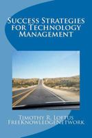 Success Strategies for Technology Management: An It Leadership Primer 146819898X Book Cover