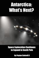 Antarctica: What's Next?: Space Exploration Continues to Expand in the South Pole 1096019345 Book Cover