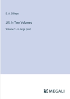 Jill; In Two Volumes: Volume 1 - in large print 3387096402 Book Cover