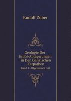 Geologie Der Erdöl-Ablagerungen in Den Galizischen Karpathen Band 1. Allgemeiner teil 5519130302 Book Cover