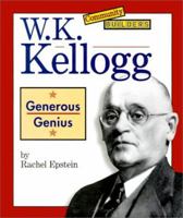 W.K. Kellogg: Generous Genius (Community Builders) 0516216058 Book Cover