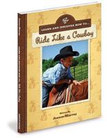 Learn And Discover How to Ride Like A Cowboy 1936319462 Book Cover