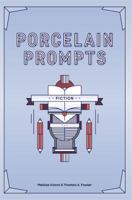 Porcelain Prompts: Fiction 1947269003 Book Cover