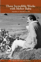 Three Incredible Weeks with Meher Baba September 11-30, 1954 0956553036 Book Cover