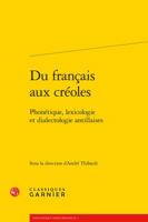 Du Francais Aux Creoles: Phonetique, Lexicologie Et Dialectologie Antillaises 2812438436 Book Cover