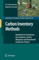 Carbon Inventory Methods: Handbook for Greenhouse Gas Inventory, Carbon Mitigation and Roundwood Production Projects (Advances in Global Change Research) (Advances in Global Change Research) 1402065469 Book Cover