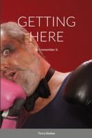 GETTING HERE: As I remember it. 1716106265 Book Cover