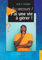 Au secours ! J'ai une vie à gérer ! (French Edition) 2355232423 Book Cover