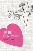 To Be Continued... 1979913269 Book Cover