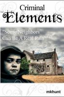 Criminal Elements: Treacherous Neighbors 1461115094 Book Cover