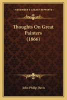 Thoughts on Great Painters 1120941962 Book Cover