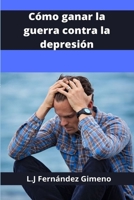 Como ganar la Guerra contra la Depresión B08QBQL76K Book Cover