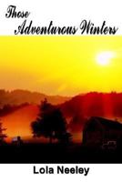 Those Adventurous Winters 1410747395 Book Cover