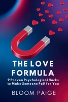 The Love Formula: 9 Proven Psychological Hacks to Make Someone Fall for You B0F4BC1TLP Book Cover