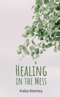 Healing in the Mess 9358367350 Book Cover