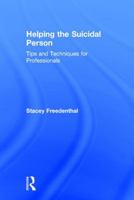 Helping the Suicidal Person: Tips and Techniques for Professionals 113894694X Book Cover