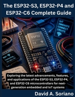 The ESP32-S3, ESP32-P4 and ESP32-C6 Complete Guide (The Programming Genius) B0H7LGTRMH Book Cover