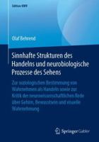 Sinnhafte Strukturen Des Handelns Und Neurobiologische Prozesse Des Sehens: Zur Soziologischen Bestimmung Von Wahrnehmen ALS Handeln Sowie Zur Kritik 3658238895 Book Cover