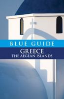 Blue Guide Greece: The Aegean Islands 1905131356 Book Cover