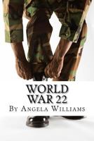 World War 22: I'm Professional at Work. I'm Not Violent. I Do Not Smell. 1519701837 Book Cover