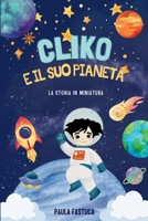 Cliko e il suo pianeta: La storia in miniatura (Italian Edition) B0FDGJMDB3 Book Cover
