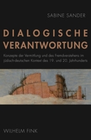 Dialogische Verantwortung: Konzepte Der Vermittlung Und Des Fremdverstehens Im Judisch-Deutschen Kontext Des 19. Und 20. Jahrhunderts 3770562208 Book Cover
