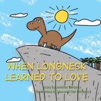 When Longneck Learned to Love 1590929624 Book Cover